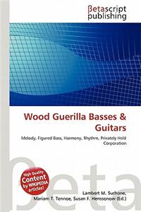 Wood Guerilla Basses & Guitars