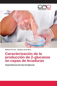 Caracterización de la producción de β-glucanos en cepas de levaduras