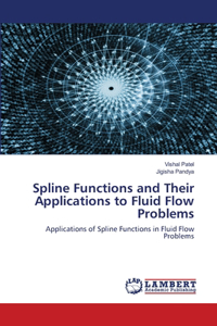 Spline Functions and Their Applications to Fluid Flow Problems