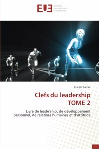 Clefs du leadership TOME 2