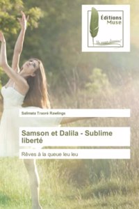 Samson et Dalila - Sublime liberté