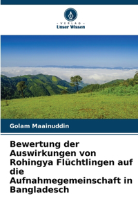 Bewertung der Auswirkungen von Rohingya Flüchtlingen auf die Aufnahmegemeinschaft in Bangladesch