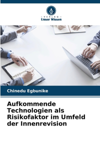 Aufkommende Technologien als Risikofaktor im Umfeld der Innenrevision