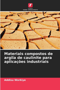 Materiais compostos de argila de caulinite para aplicações industriais