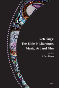 Retellings — The Bible in Literature, Music, Art and Film