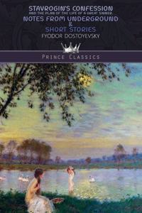 Stavrogin's confession and the plan of the life of a great sinner, Notes from Underground & Short Stories