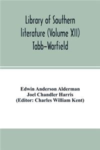 Library of southern literature (Volume XII) Tabb-Warfield