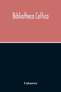 Bibliotheca Celtica; A Register Of Publications Relating To Wales And The Celtic Peoples & Languages For The Year 1913