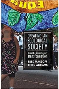 Creating an Ecological Society:: Toward a Revolutionary Transformation