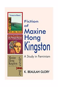 Fiction of Maxine Hong Kingston A Study in Feminism
