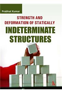 Strength and Deformation of Statically Indeterminate Structures