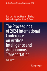 The Proceedings of 2024 International Conference on Artificial Intelligence and Autonomous Transportation