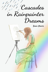 Cascades in Rainpainter Dreams