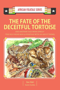 Fate of the Deceitful Tortoise and Another Tale from Africa