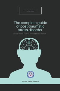 Complete Guide of Post-Traumatic Stress Disorder