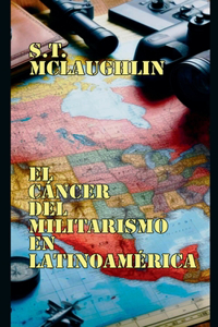 El Cáncer del Militarismo en Latinoamérica
