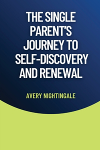 Single Parent's Journey to Self-Discovery and Renewal