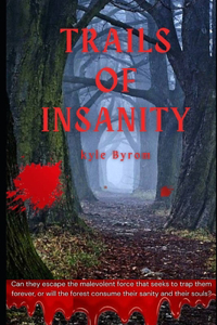 Trails of Insanity