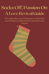 Socks Off, Passion On A Love Revival Guide
