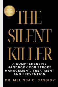 Silent Killer: A Comprehensive Handbook for Stroke Management, Treatment and Prevention