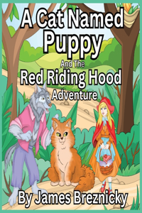 Cat Named Puppy and the Red Riding Hood Adventure