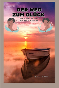 Der Weg zum Glück