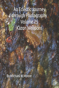 An Eclectic Journey through Photography Volume 25 Kazon Weapons
