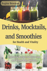 Drinks, Mocktails, and Smoothies for Health and Vitality