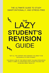 The Lazy Student's Revision Guide
