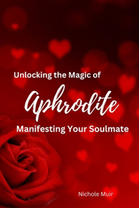 Unlocking the Magic of Aphrodite