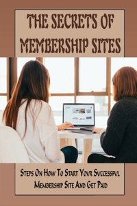 The Secrets Of Membership Sites