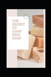 The Secret to Goap Milk Soap