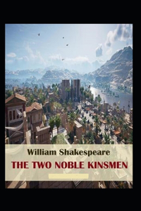 The Two Noble Kinsmen Annotated