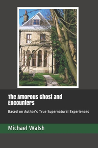 The Amorous Ghost and Encounters