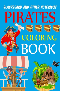 Blackbeard and Other Notorious Pirates Coloring Book: Pirates Coloring Book For Adults