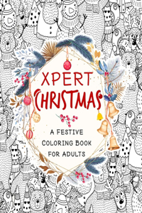 Xpert Christmas. A Festive Coloring Book for Adults