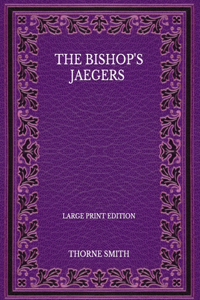 The Bishop's Jaegers - Large Print Edition