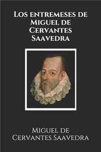Los entremeses de Miguel de Cervantes Saavedra