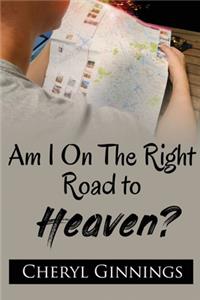 Am I On the Right Road To Heaven?