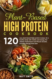 Plant-Based High Protein Cookbook