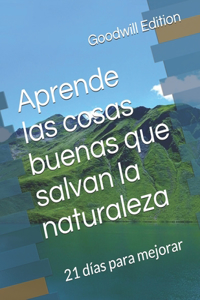 Aprende las cosas buenas que salvan la naturaleza