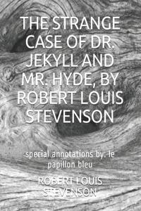 The Strange Case of Dr. Jekyll and Mr. Hyde, by Robert Louis Stevenson