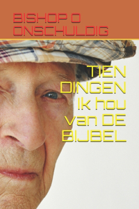 TIEN DINGEN Ik hou van DE BIJBEL