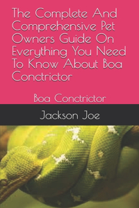 The Complete And Comprehensive Pet Owners Guide On Everything You Need To Know About Boa Conctrictor
