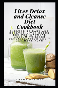 Liver Detox and Cleanse Diet Cookbook