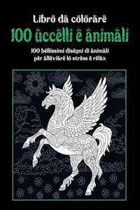 100 uccelli e animali - Libro da colorare - 100 bellissimi disegni di animali per alleviare lo stress e relax