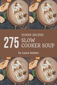 275 Yummy Slow Cooker Soup Recipes