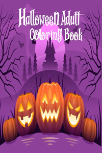 Halloween Adult Coloring Book: Halloween Coloring Book For Adult Relaxation: Halloween designs, jack-o-lanterns, witches, haunted, house, skeletons, owls, cats and more! the best 