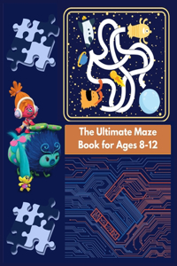 The Ultimate Maze Book for Ages 8-12