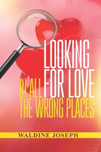 Looking For Love In All The Wrong Places